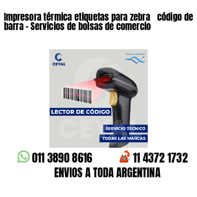 Impresora térmica etiquetas para zebra  código de barra - Servicios de bolsas de comercio